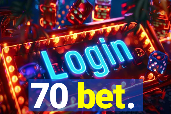 70 bet.